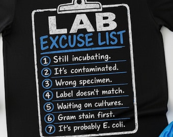 Funny Lab Tech Excuses Shirt microbiology humor tee Gift for laboratory Scientist culture Virology histology Pathology Nerd comfort colors