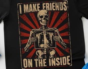 I Make Friends On The Inside Shirt, Funny X-Ray Technician Tee, Radiology Gift, Rad Tech Appreciation gifts mri technologist t-shirt
