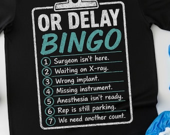 Surgical technologist shirt OR Delay Bingo Tee Funny Surgery assistant scrub Nurse Gift Operating Room Humor perioperative gift for surgeon