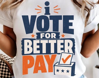 Voting shirt i Vote For Better Pay Shirt political rally tee Healthcare Worker awareness workers rights t-shirt medical Appreciation Tee