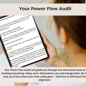 May include: A black tablet displaying the text "Your Power Flow Audit" and instructions for tracking time. The tablet is held by a person. The text includes instructions on tracking activities, energy levels, and time management.
