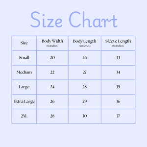 May include: A size chart on a light blue background, with the words "Size Chart" in a light purple script. The chart lists sizes from Small to 2XL, with body width, body length, and sleeve length measurements in inches.