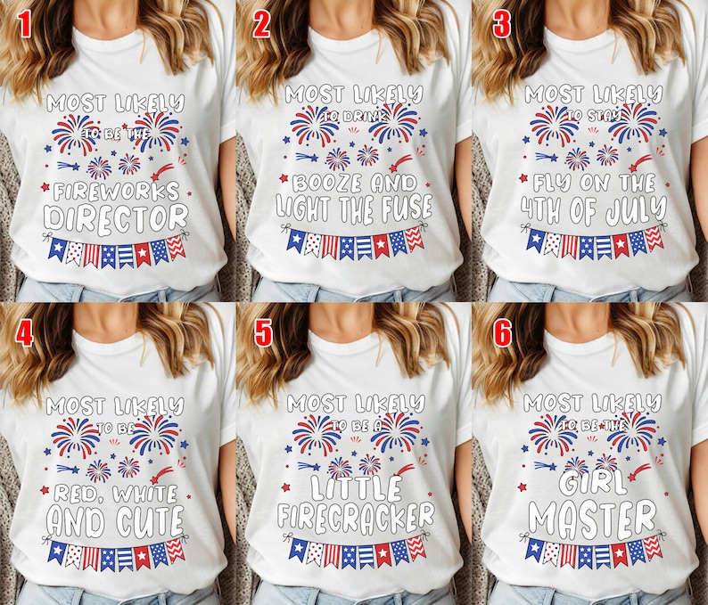 May include: White t-shirts with various patriotic phrases and graphics. Designs include fireworks, stars, and text like "Fireworks Director," "Red, White, and Cute," and "Fly on the 4th of July." Each shirt has a red, white, and blue banner.