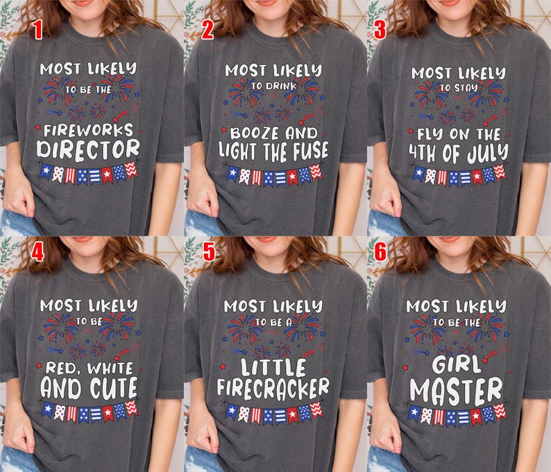 May include: A collection of six dark gray t-shirts with various patriotic phrases and graphics. Each shirt features the words "MOST LIKELY" above a phrase like "FIREWORKS DIRECTOR" or "LITTLE FIRECRACKER", with red, white, and blue accents.