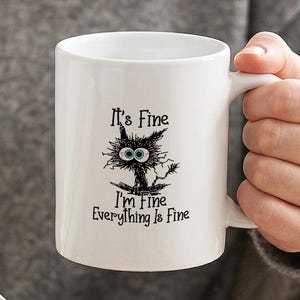 Funny Ceramic Coffee Mug, It's Fine I'm Fine Cat Cup, Sarcastic Coworker Gift, Cute Mug for Cat Lovers, Humorous Office Desk Decor