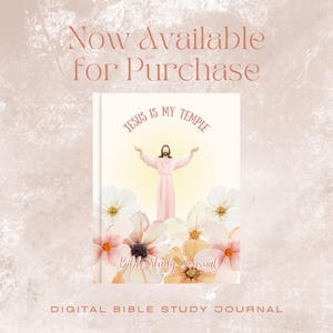 May include: A digital Bible study journal with the text "JESUS IS MY TEMPLE" and "Bible Study Journal". The cover features an illustration of Jesus with open arms, surrounded by flowers. The words "Now Available for Purchase" are at the top.