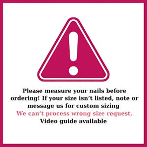 May include: A magenta warning sign with an exclamation point inside a white triangle. Text below reads: "Please measure your nails before ordering!" and other instructions about sizing for custom orders.