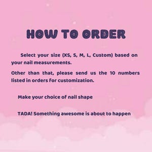 May include: Pink background with the text "HOW TO ORDER" in a purple bubble font. Instructions include selecting a size based on nail measurements, sending 10 numbers for customization, and choosing a nail shape.