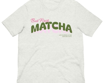 But First Matcha - Women's Graphic Tee - Matcha Lover T-shirt