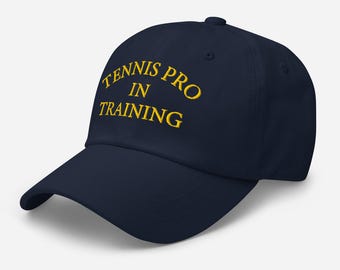 Tennis Pro in Training-Fun Embroidered Unisex Baseball Cap-Adjustable Cotton Twill Dad Hat