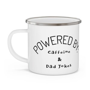 Powered by Caffeine &  Dad jokes - Funny Camping Enamel Mug - Inspired by Dad Jokes, Outdoor Coffee Cup, Gift for Dad, Camping, Travel Mug