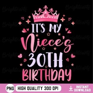 It's My Niece's 30th Birthday Pink Happy 30 Years Old Png, 30th Birthday Png, Birthday Humor Png, 30 Years Old Png, Instant Download
