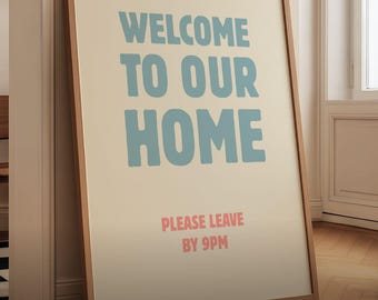 Welcome To Our Home Please Leave By 9 PM Printable Poster: Funny Housewarming Art (Digital Download)