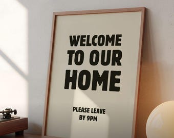 Welcome To Our Home Please Leave By 9 PM Printable Poster: Funny Housewarming Art (Digital Download)