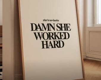 Feminist Empowerment Motivational Printable Poster:  “Damn She Worked Hard” (Digital Download)