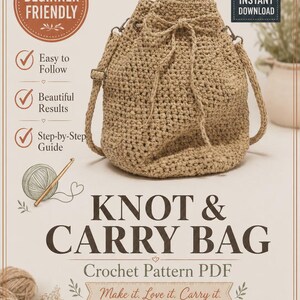 May include: A beige crochet Knot & Carry Bag pattern PDF with the text "Beginner Friendly." The pattern includes a step-by-step guide for easy results. The bag has a drawstring closure and shoulder straps.