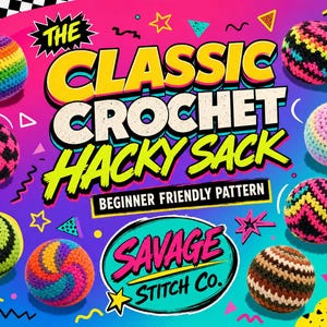 May include: A vibrant image showcasing multiple crocheted hacky sacks in various colors and patterns. The text reads "The Classic Crochet Hacky Sack" and "Beginner Friendly Pattern" with the Savage Stitch Co. logo. The background is a mix of bright colors and geometric shapes.
