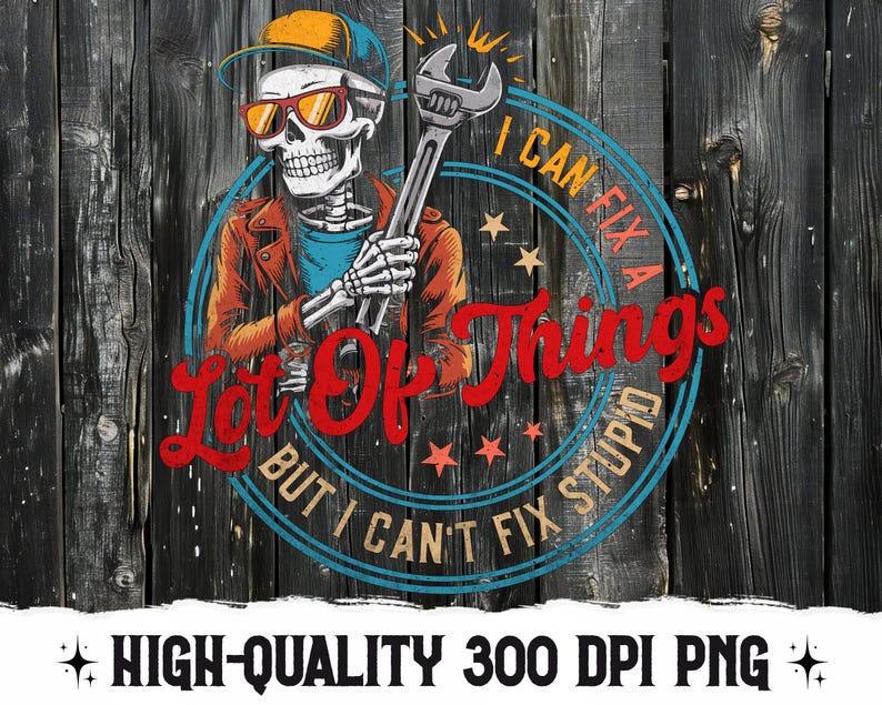 I Can Fix a Lot of Things PNG – Funny Mechanic Skeleton Digital ...