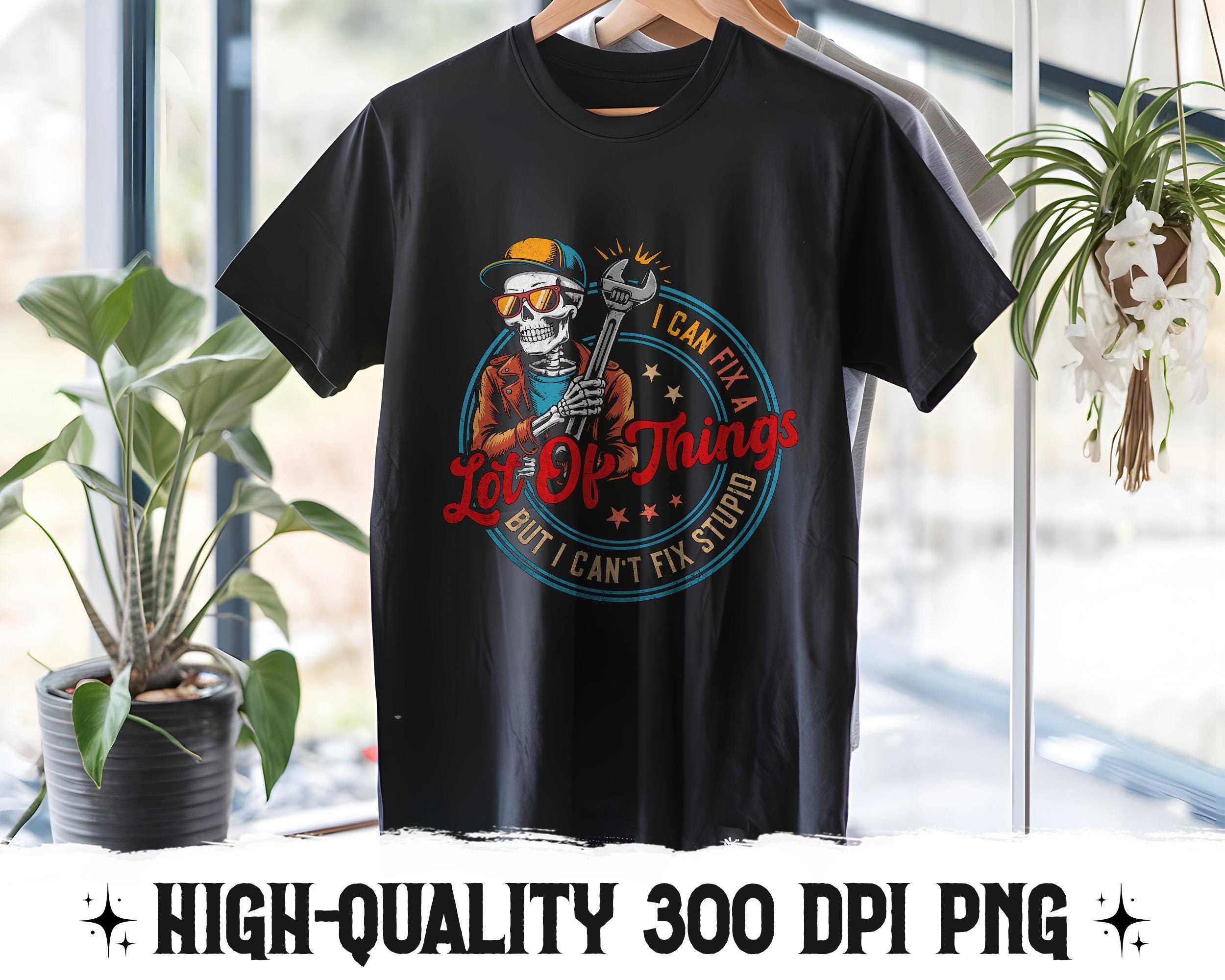 I Can Fix a Lot of Things PNG – Funny Mechanic Skeleton Digital ...