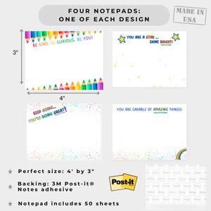 May include: Four notepads, each with a unique design, measuring 4 inches by 3 inches. The notepads feature colorful designs and inspirational messages like "Be Kind, Be Curious, Be You!" and "You Are a Star... Shine Bright!"