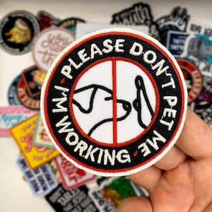 Service Dog Patch – Please Don’t Pet Me I’m Working Embroidered Patch for Dog Harness Vest Leash Backpack – Iron On Sew On Badge