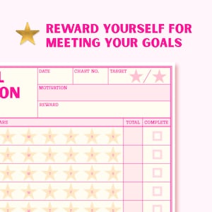 May include: A pink and cream goal tracking chart featuring a gold star icon and the text REWARD YOURSELF FOR MEETING YOUR GOALS. The grid includes sections for date, chart number, target, motivation, reward, and rows of stars with checkboxes.