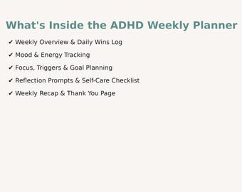 Puede incluir: Un gráfico color crema enumera el contenido de un planificador semanal para el TDAH. El texto turquesa en la parte superior dice "What's Inside the ADHD Weekly Planner". Las viñetas detallan secciones para la descripción general semanal, el seguimiento del estado de ánimo, la planificación de objetivos, indicaciones de reflexión y una página de agradecimiento.