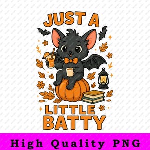 Just a Little Batty PNG File – Cute Halloween Sublimation Design for T-shirt, Funny Bat Clipart, Digital Download, Cricut Use