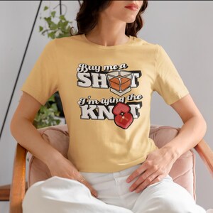 Buy Me a Shot, I’m Tying the Knot. T-Shirt.