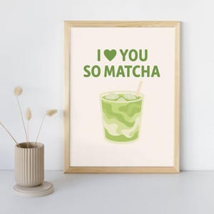 I Love You So Matcha Wandkunst, Ästhetisches Matcha Latte Poster, Süßer Minimal Druck für Cafe Dekor, Küche oder Geschenk für Matcha Liebhaber