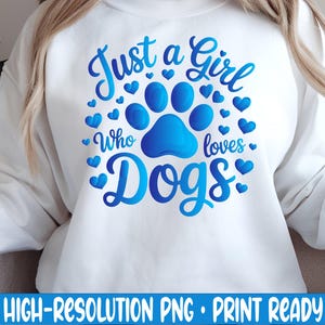 Just a Girl Who Loves Dogs PNG Sublimation Design for T Shirts Pet Lover Digital Download Print Ready Dog Paw Clipart Cute Dog Mom PNG File