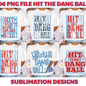 May include: Six white t-shirts with baseball-themed designs. Each shirt has the phrase "Hit the Dang Ball" in different fonts and colours, with baseball bats, balls, and stars. The words "Sublimation Designs" are at the bottom of the image.