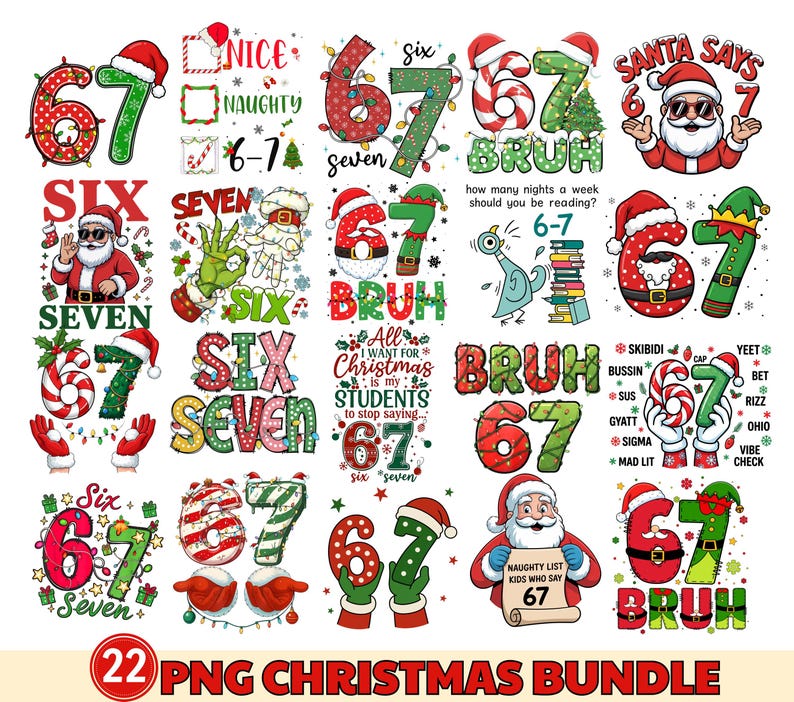 May include: A collection of 22 PNG Christmas designs featuring the numbers six and seven, often styled with Santa hats, candy canes, and festive decorations. Some designs include text like "Bruh," "Nice/Naughty," and "Santa Says 6 7."