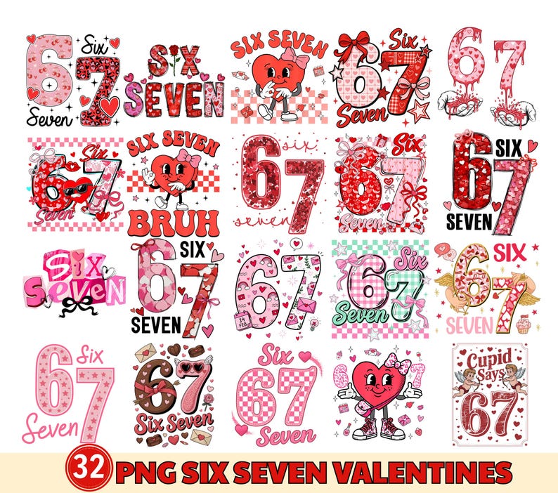 May include: A collection of 32 PNG digital designs featuring the numbers "67" and the words "Six Seven" in various Valentine's Day themed styles. Designs include hearts, bows, and the phrase "Cupid Says".
