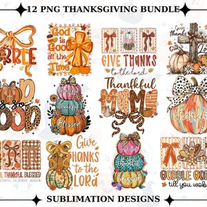 May include: A collection of 12 PNG Thanksgiving-themed sublimation designs. The designs feature pumpkins, bows, and text such as "Gobble," "Thankful," and "Give Thanks." The color palette includes orange, brown, and teal.