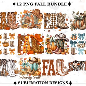 May include: A collection of 12 PNG fall bundle sublimation designs. The designs feature the word "FALL" with cowboy boots, pumpkins, sunflowers, and cowboy hats. Additional designs include bows, pumpkins, and a ghost. The text "Howdy Fall" and "Sublimation Designs" are also included.