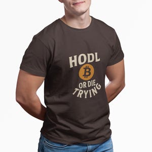 Bitcoin T-Shirt, HODL or Die Trying, Crypto Lover Gift, Funny Crypto Shirt, Bitcoin Tee