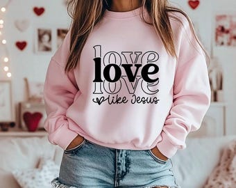 Love Like Jesus Sweatshirt | Christian Valentine’s Day Crewneck | Faith Quote Shirt | Neutral Christian Apparel
