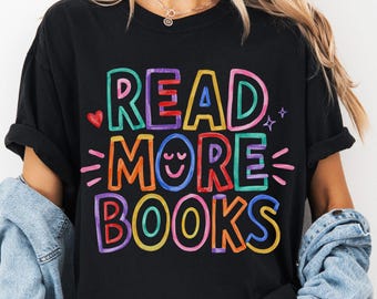 Read More Books Shirt, Comfort Colors Reading Shirt, Bookworm Tshirt, Book Lover Gift, Reading Teacher Shirt