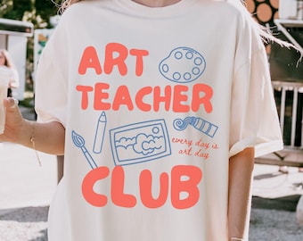 Art Teacher Shirt, Comfort Colors Shirt, Art Teacher Club Tshirt, Back To School Teacher Tee, Gift For Art Teacher Appreciation Gift