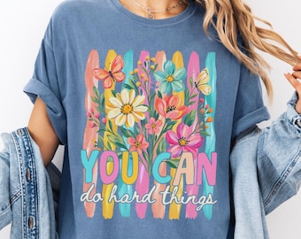 You Can Do Hard Things Shirt, Floral Teacher Tshirt, Comfort Colors Motivational Gift Tee for SPED Teacher Appreciation Gift