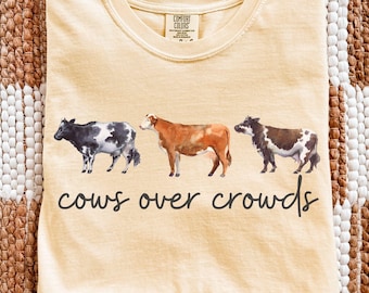 Cows Over Crowds Shirt, Comfort Colors Cow Tee, Cow Lover Gift