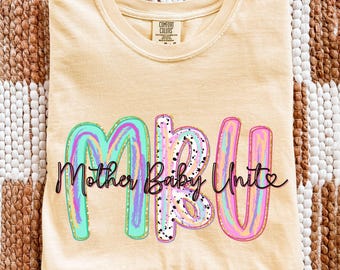 Mother Baby Unit Shirt, Comfort Colors MBU Tshirt, Mother Baby Nurse Shirt, Maternity Nurse Tee, Cute Nurse Shirt, Mother Baby Nurse Gift