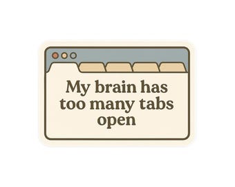 Brain Too Many Tabs Sticker | Funny Laptop Decal