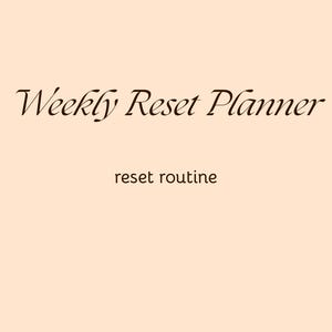 May include: A light peach-colored background with the words "Weekly Reset Planner" in a dark brown, elegant script. Below, in a smaller, sans-serif font, the words "reset routine" are displayed.