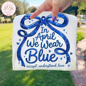 En abril vestimos de azul PNG, diseño de camiseta de concienciación sobre el autismo, archivo de descarga digital de sublimación de lazo de amor de aceptación y comprensión