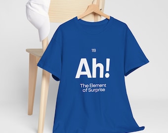 Ah! The Element of Surprise T-Shirt | Chemistry Humor Geeky Tee, Custom Periodic Table Shirt