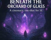 Beneath the Orchard of Glass – 5E One-Shot Fantasy Adventure (Levels 7–10) - TTRPG PDF Module