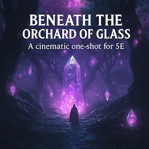 Può includere: Illustrazione digitale di una scena fantasy con un grande cristallo viola brillante in una foresta. Il testo "Beneath the Orchard of Glass" e "A cinematic one-shot for 5E" sono visualizzati. Una figura con un mantello è davanti al cristallo.