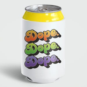 May include: A white can cooler with the word "Dope" in orange, green, and purple, with a black outline. The top of the can is silver and yellow.